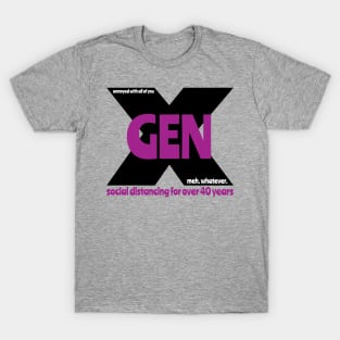 Gen X - Social distancing for over 40 years T-Shirt